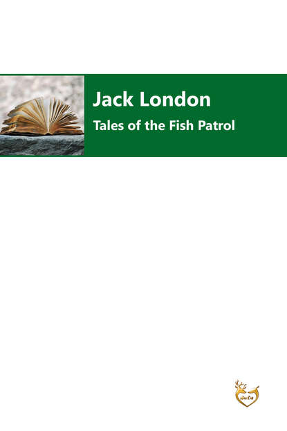 Джек Лондон - Tales of the Fish Patrol