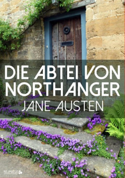 Джейн Остин - Die Abtei von Northanger