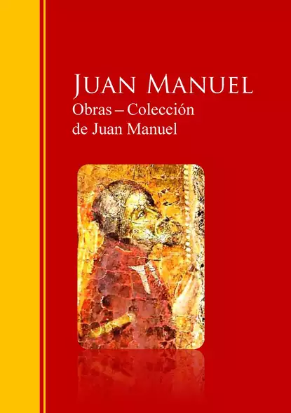 Обложка книги Obras ─ Colección  de Juan Manuel: El Conde Lucanor, Juan  Manuel