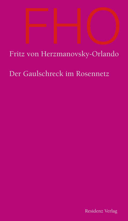 Der Gaulschreck im Rosennetz (Fritz von  Herzmanovsky-Orlando). 