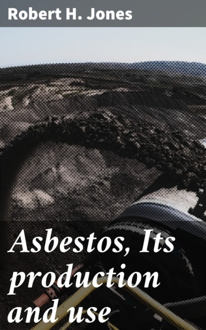 

Asbestos, Its production and use