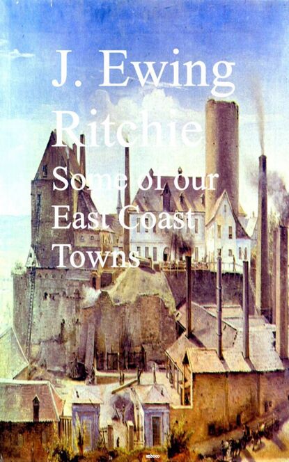 J. Ewing Ewing Ritchie - Some of our East Coast Towns