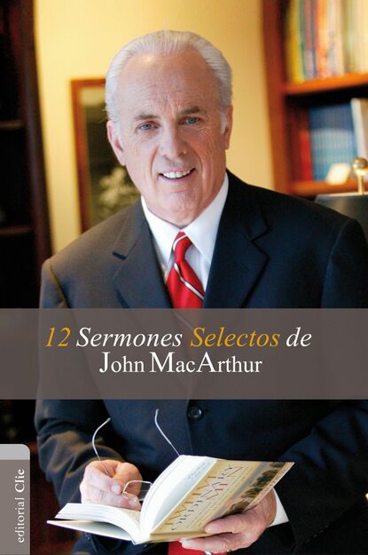 John MacArthur - 12 sermones selectos de John MacArthur