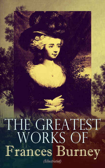 Frances  Burney - The Greatest Works of Frances Burney (Illustrated)