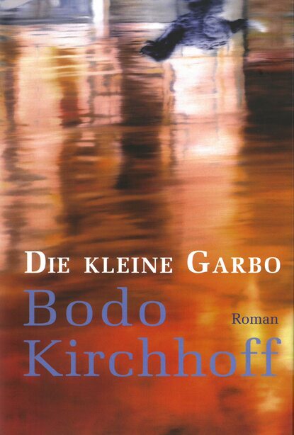 Die kleine Garbo (Bodo Kirchhoff). 