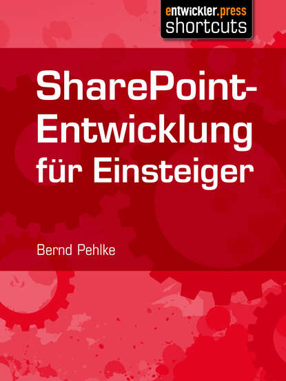 Bernd  Pehlke - SharePoint-Entwicklung für Einsteiger