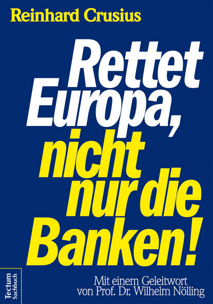 Rettet Europa, nicht nur die Banken! (Reinhard Crusius). 