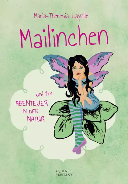 Обложка книги Mailinchen und ihre Abenteuer in der Natur, Maria-Theresia Layalle