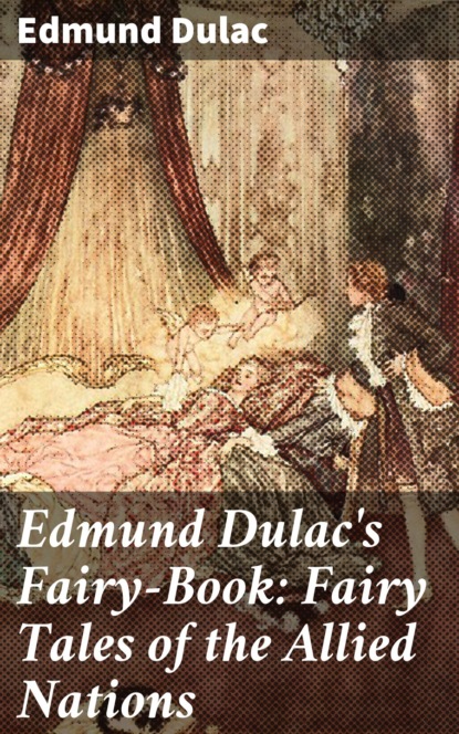 Edmund  Dulac - Edmund Dulac's Fairy-Book: Fairy Tales of the Allied Nations