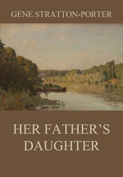Stratton-Porter Gene - Her Father's Daughter
