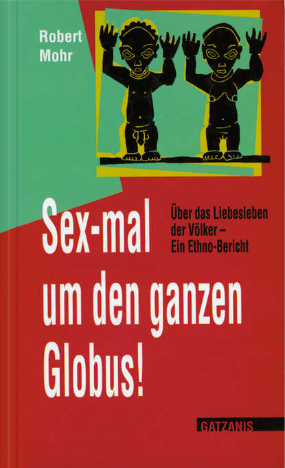 Robert  Mohr - Sex-mal um den ganzen Globus