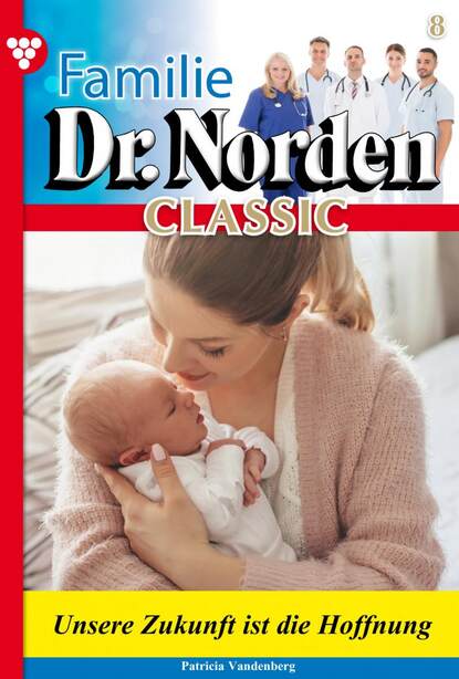 

Familie Dr. Norden Classic 8 – Arztroman