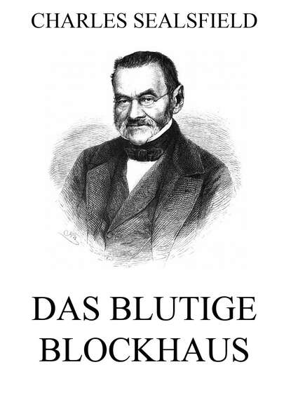 Charles  Sealsfield - Das blutige Blockhaus