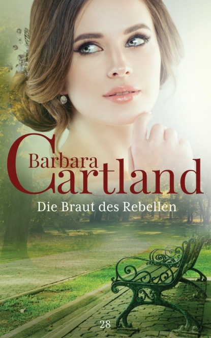 Барбара Картленд - Die Braut des Rebellen