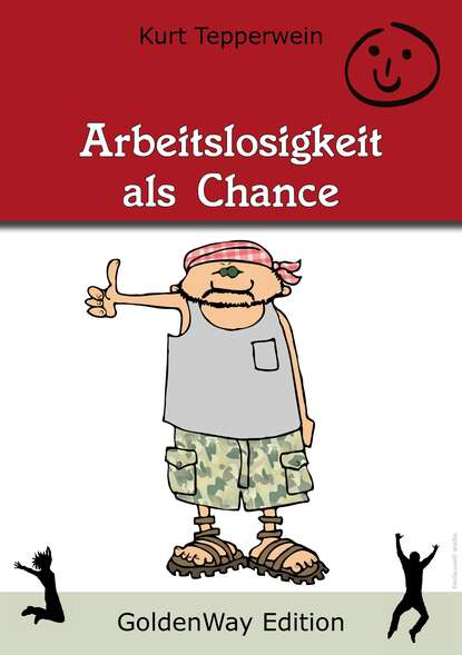 Arbeitslosigkeit als Chance (Kurt  Tepperwein). 