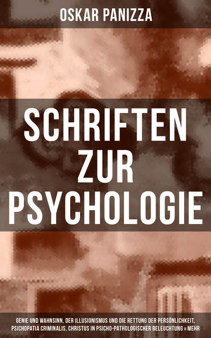Oskar Panizza - Schriften zur Psychologie