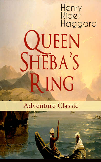 Henry Rider Haggard — Queen Sheba's Ring (Adventure Classic)
