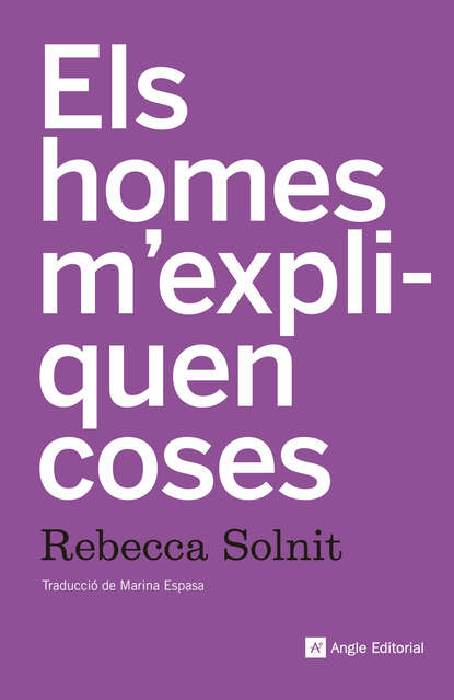 Rebecca Solnit - Els homes m'expliquen coses