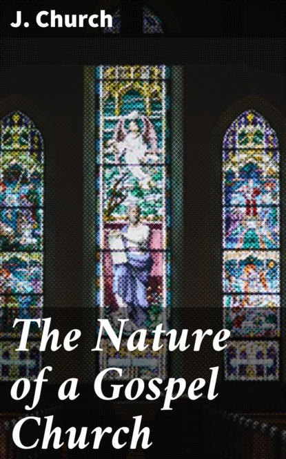 

The Nature of a Gospel Church