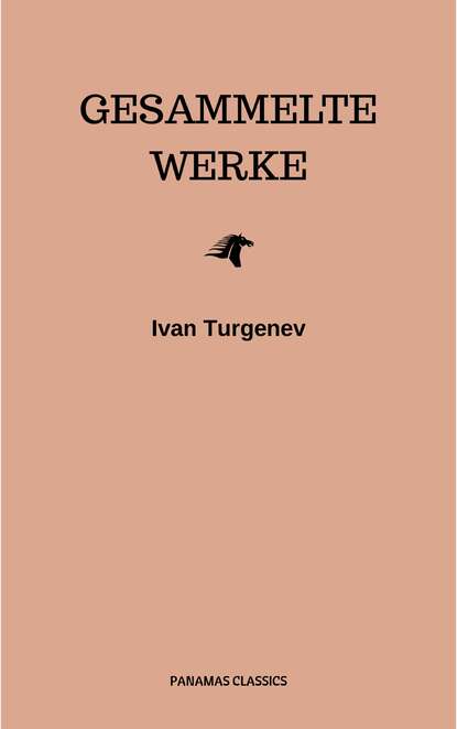 Gesammelte Werke: Romane + Erzählungen + Gedichte in Prosa (83 Titel in einem Buch - Vollständige deutsche Ausgaben): Väter und Söhne + Aufzeichnungen ... Liebe + Gespenster und viel mehr - Иван Тургенев