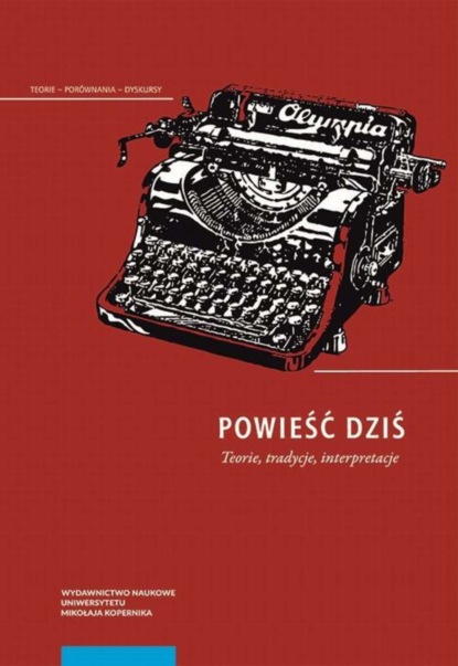 

Powieść dziś. Teorie, tradycje, interpretacje