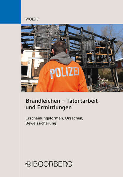 Olaf Eduard Wolff - Brandleichen – Tatortarbeit und Ermittlungen