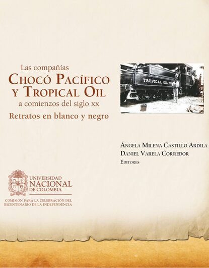 

Las compañías Chocó Pacífico y Tropical Oil a comienzos del siglo XX. Retratos en blanco y negro