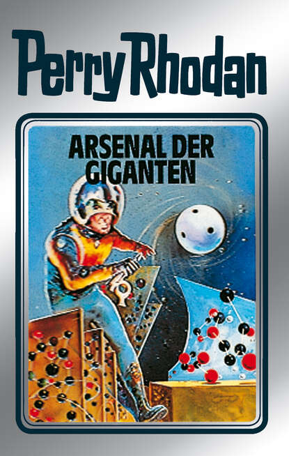 H.G. Ewers - Perry Rhodan 37: Arsenal der Giganten (Silberband)