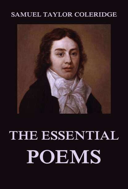 Samuel Taylor Coleridge - The Essential Poems