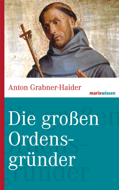 

Die großen Ordensgründer