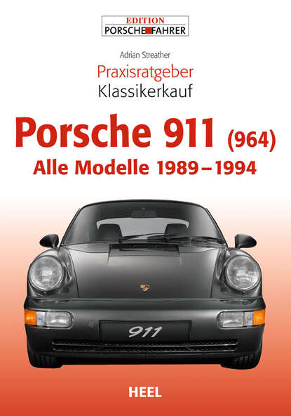 Praxisratgeber Klassikerkauf Porsche 911 (964) (Adrian  Streather). 