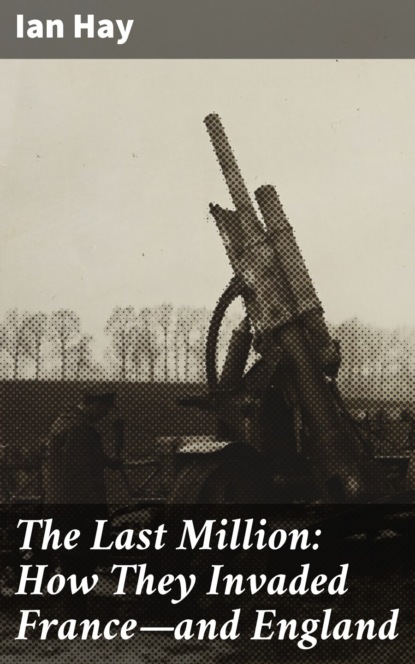 

The Last Million: How They Invaded France—and England