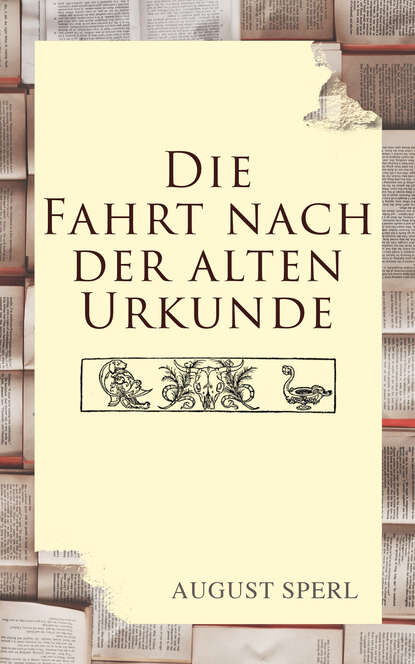 August Sperl - Die Fahrt nach der alten Urkunde