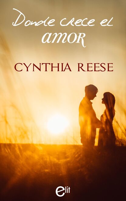 Cynthia Reese - Donde crece el amor