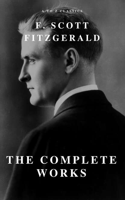 A to Z Classics - The Complete Works of F. Scott Fitzgerald