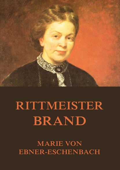 Marie von Ebner-Eschenbach - Rittmeister Brand