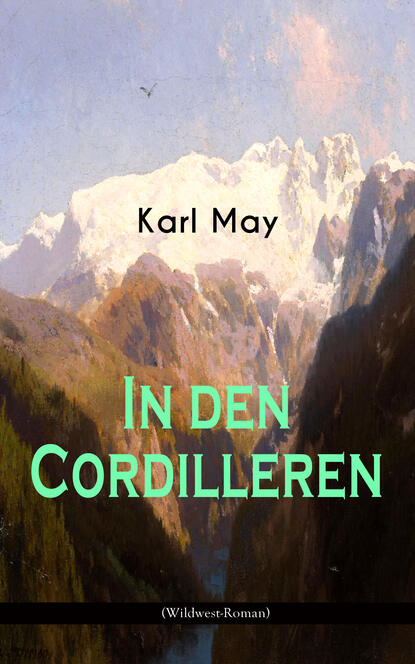 Karl May — In den Cordilleren (Wildwest-Roman)