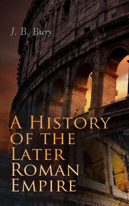 J. B. Bury - A History of the Later Roman Empire (Vol. 1&2)