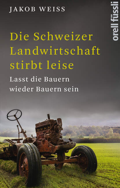 

Die Schweizer Landwirtschaft stirbt leise