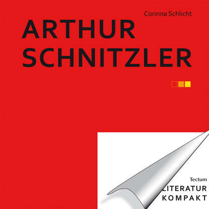 Literatur kompakt: Arthur Schnitzler (Corinna Schlicht). 