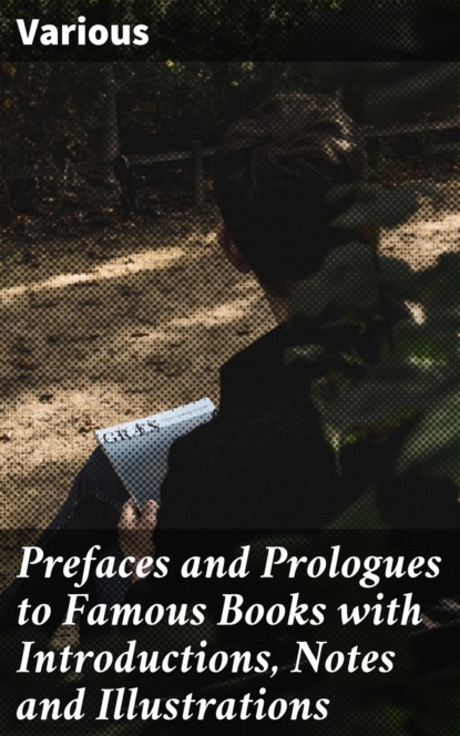 Various - Prefaces and Prologues to Famous Books with Introductions, Notes and Illustrations