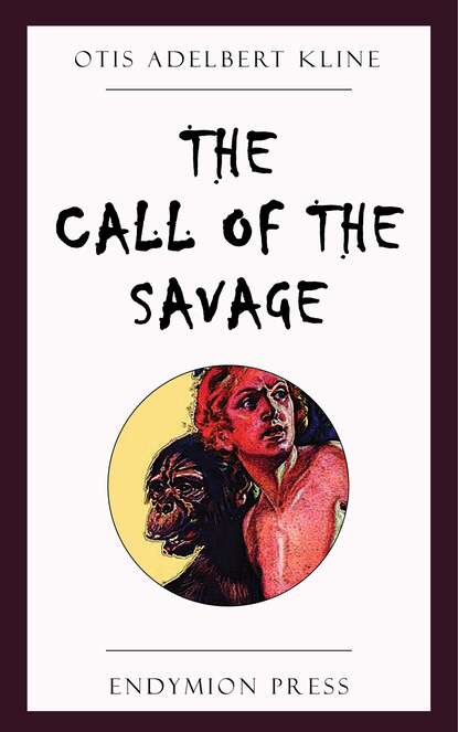 Otis Adelbert Kline - The Call of the Savage