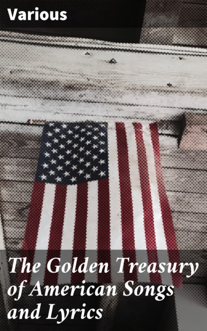 Various - The Golden Treasury of American Songs and Lyrics
