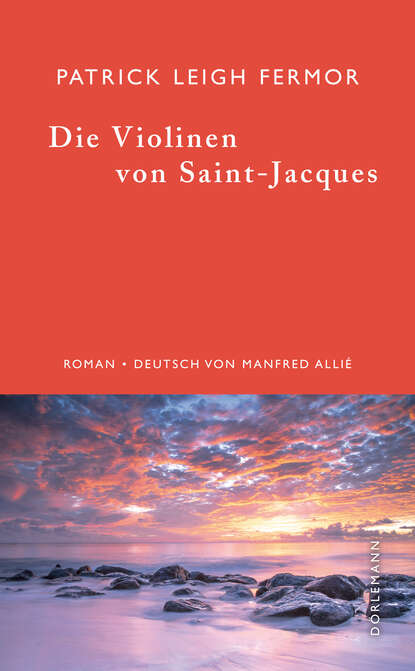 Die Violinen von Saint-Jacques (Patrick Leigh  Fermor). 