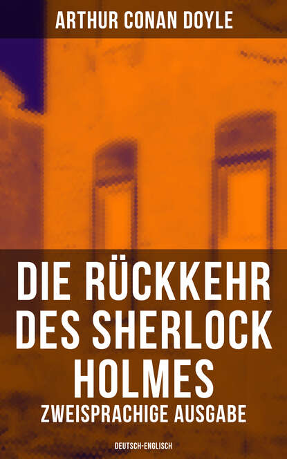 Arthur Conan Doyle - Die Rückkehr des Sherlock Holmes (Zweisprachige Ausgabe: Deutsch-Englisch)