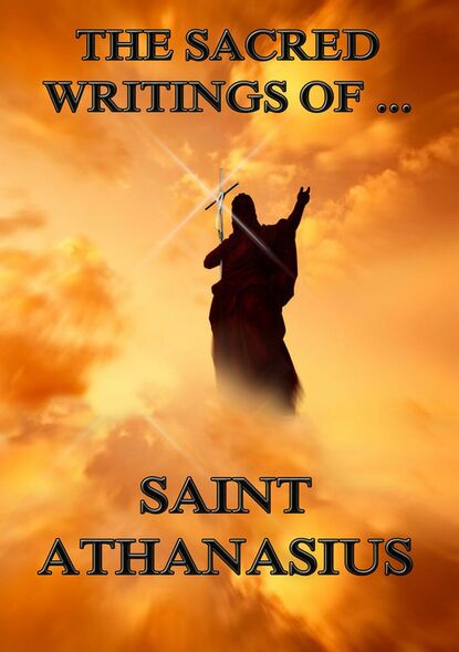 Saint Athanasius - The Sacred Writings of Saint Athanasius