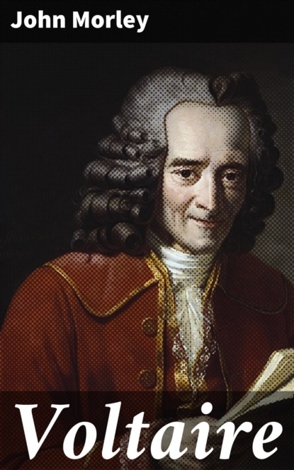 John  Morley - Voltaire