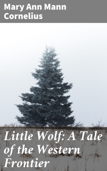 

Little Wolf: A Tale of the Western Frontier