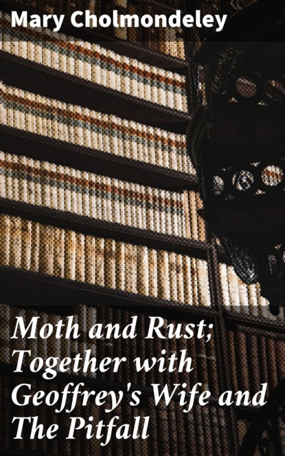 

Moth and Rust; Together with Geoffrey's Wife and The Pitfall