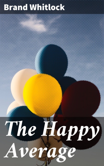 Brand Whitlock - The Happy Average